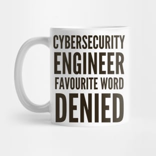 Cybersecurity Engineer Favourite Word DENIED Mug